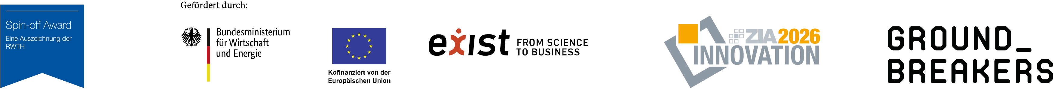 Ausgezeichnet von: RWTH Spin-off Award, Bundesministerium, EU, EXIST, ZIA 2026 Innovation, Groundbreakers